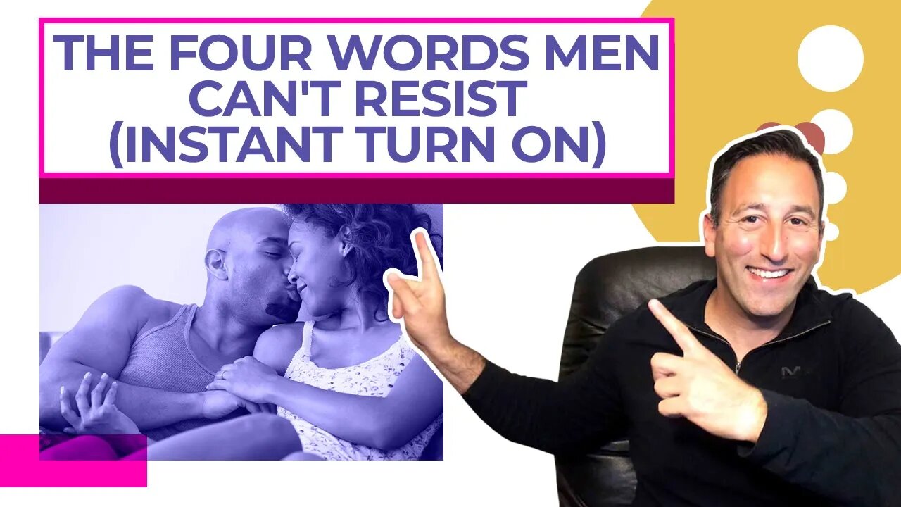 The Four Words Men Can't Resist Instant Turn On