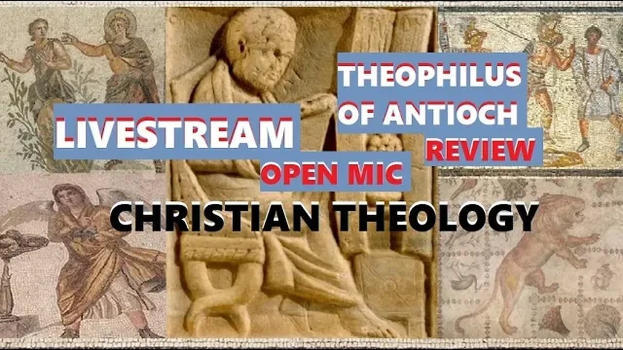 Reviewing Theophilus of Antioch - LIVESTREAM - Paul T. and Kelvyquayo