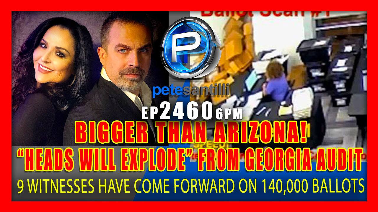 EP 2460-6PM GEORGIA IS BIGGER THAN ARIZONA! "HEADS WILL EXPLODE" FROM AUDIT RESULTS