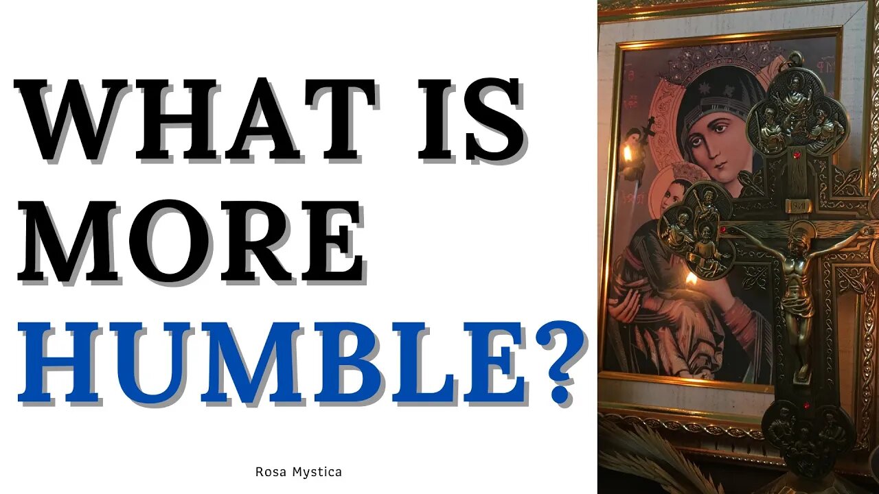 What is more humble? True Devotion of Mary by St. Louis De Montfort