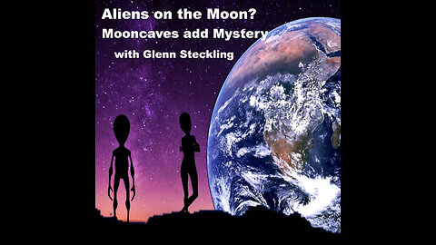Are There Alien Bases on the Moon? With Glenn Steckling