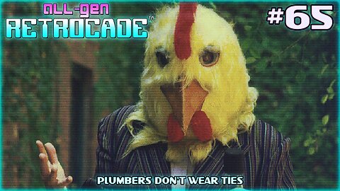 All-Gen Retrocade Ep.65: PLUMBERS DON'T WEAR TIES