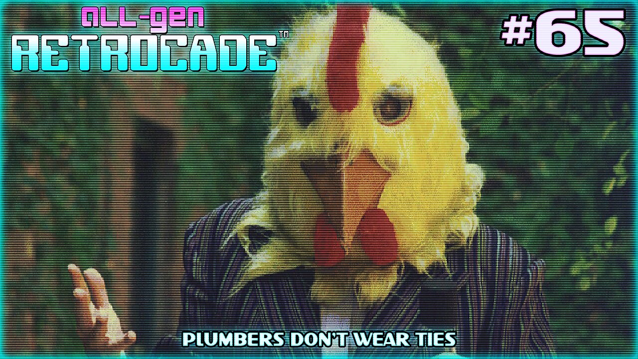 All-Gen Retrocade Ep.65: PLUMBERS DON'T WEAR TIES