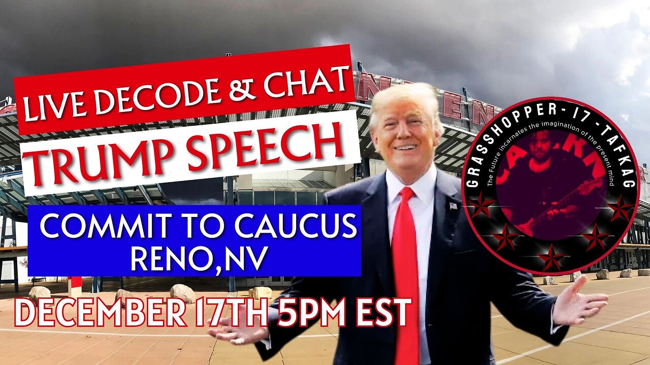 Grasshopper Live Decode Show - Trump Speech Reno NV December 16th 2023