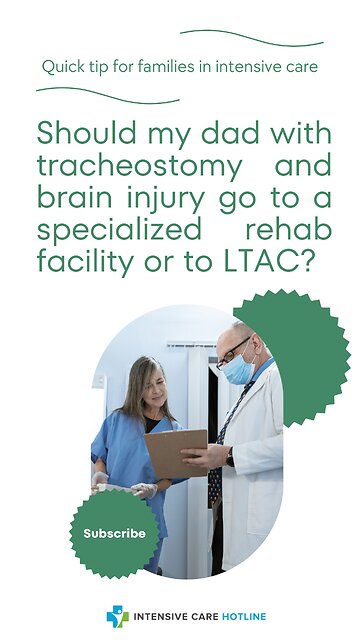 Should My Dad with Tracheostomy and Brain Injury Go to a Specialized Rehab Facility or to LTAC?