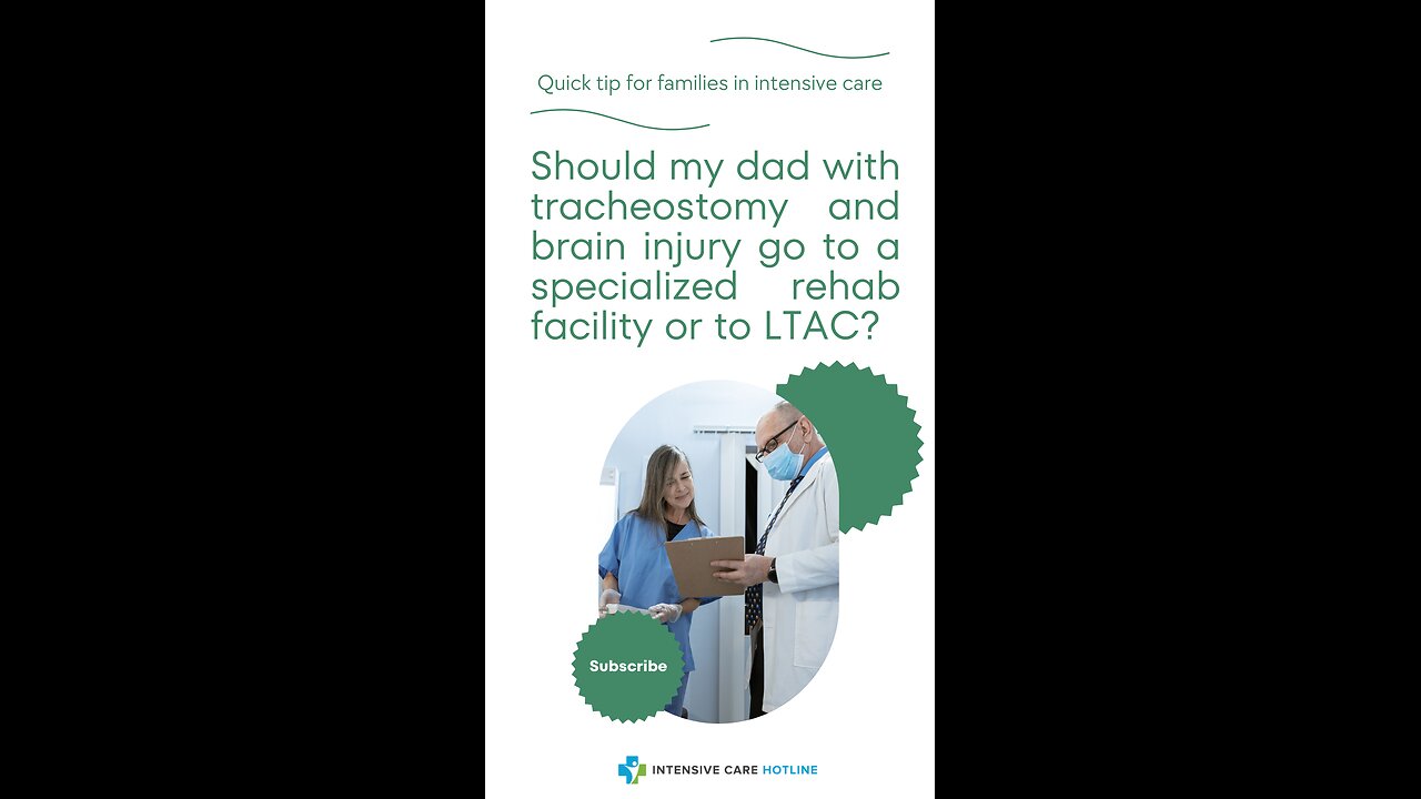 Should My Dad with Tracheostomy and Brain Injury Go to a Specialized Rehab Facility or to LTAC?