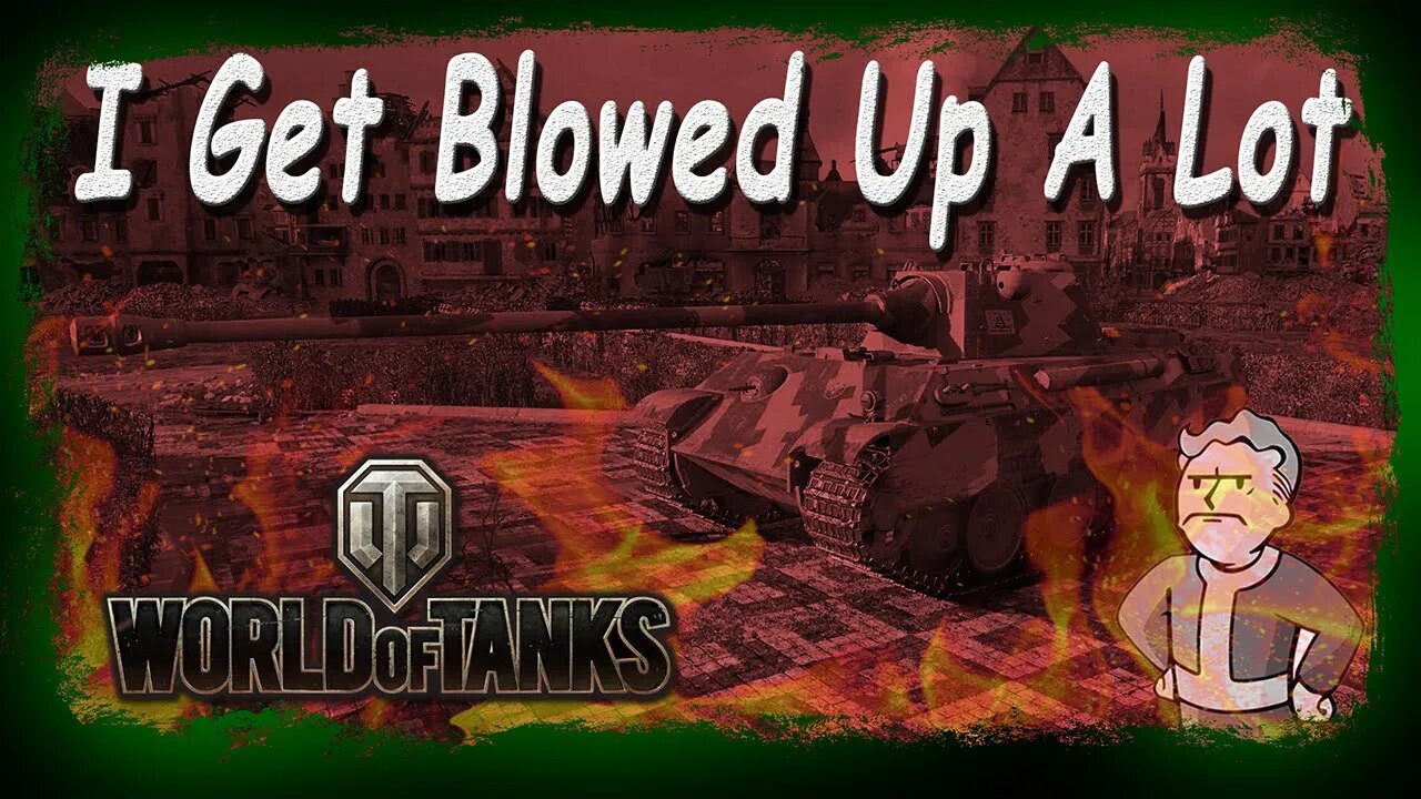 World of Tanks - I Get Blowed Up A Lot EP 52 PT 2