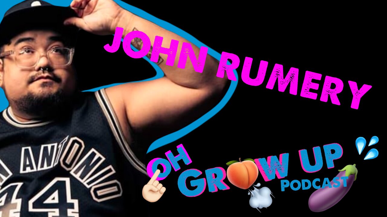 Oh Grow Up Podcast Ep. 078 w/John Rumery