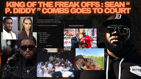 { OPEN PANEL} KING OF THE FREAK OFFS : SEAN “ P. Diddy ” Combs Has His Day In court