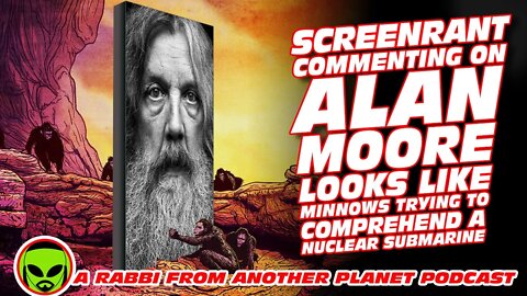 Screenrant Commenting on Alan Moore Looks Like Minnows Trying to Comprehend a Nuclear Submarine!