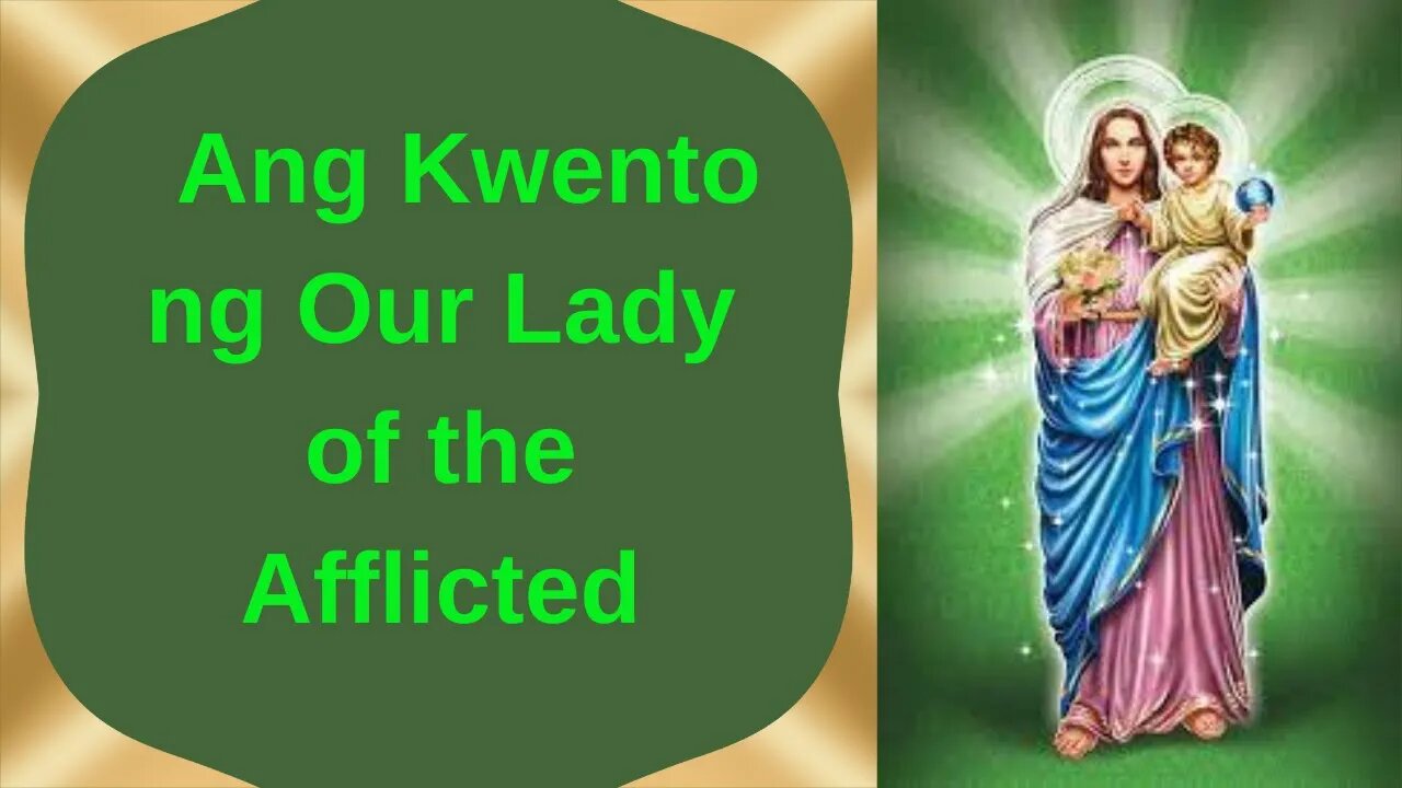 Ang Kwento ng Our Lady of the Afflicted