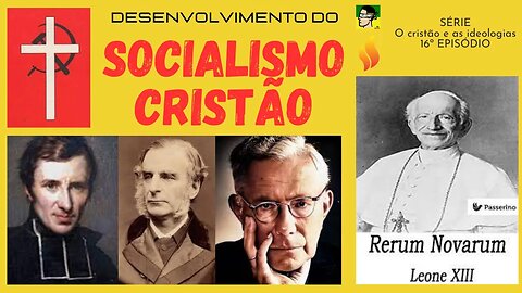 16. O SOCIALISMO CRISTÃO: ORIGEM, PRECURSORES E COMBATE | SÉRIE O CRISTÃO E AS IDEOLOGIAS