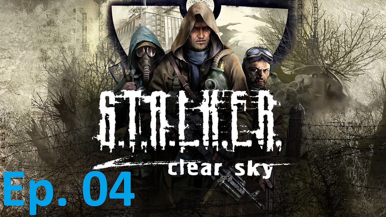 S.T.A.L.K.E.R. Clear Sky, Ep. 4: Joyous Soviet Music And Gunfire