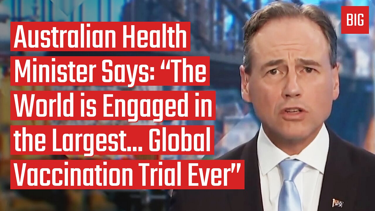 Australian Health Minister Says The World is Engaged in the Largest... Global Vaccination Trial Ever