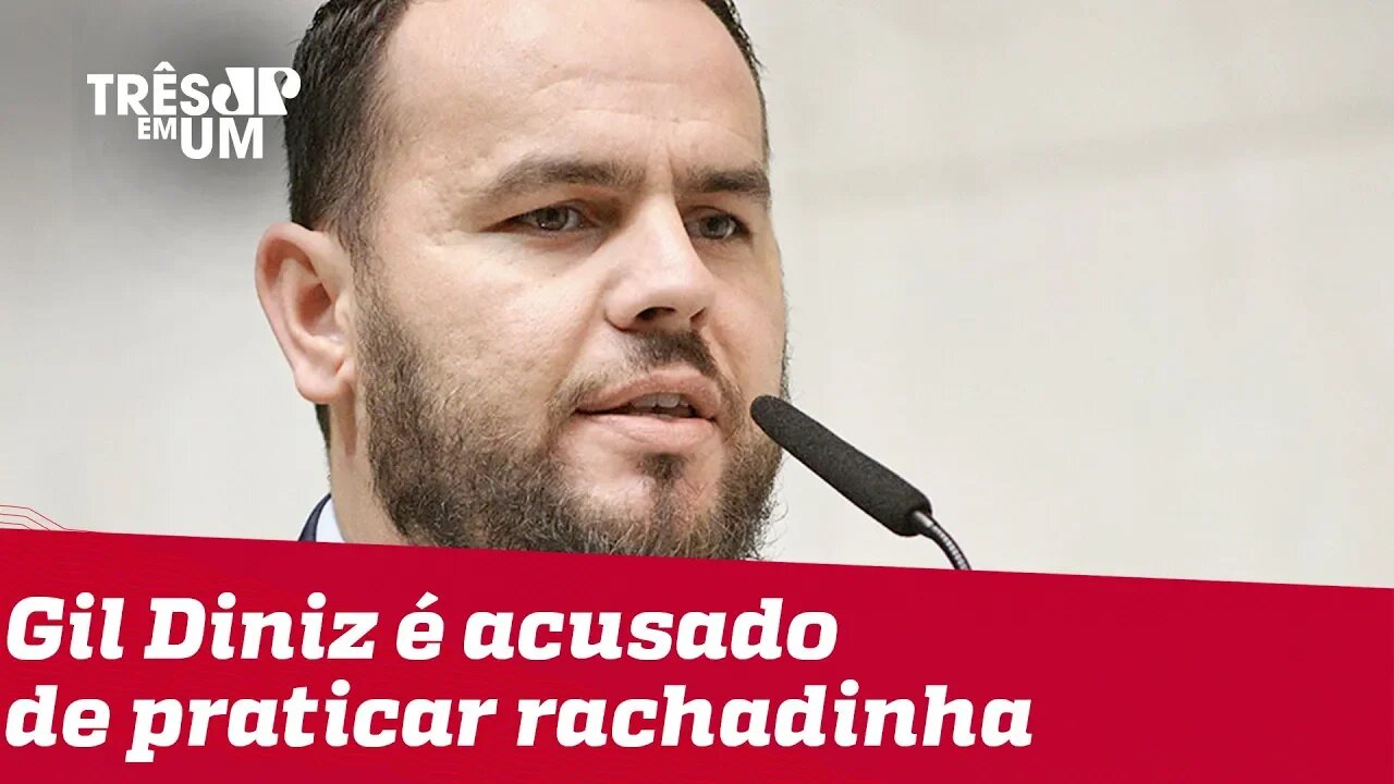 Deputado Gil Diniz (PSL-SP) é acusado de operar esquema de rachadinha