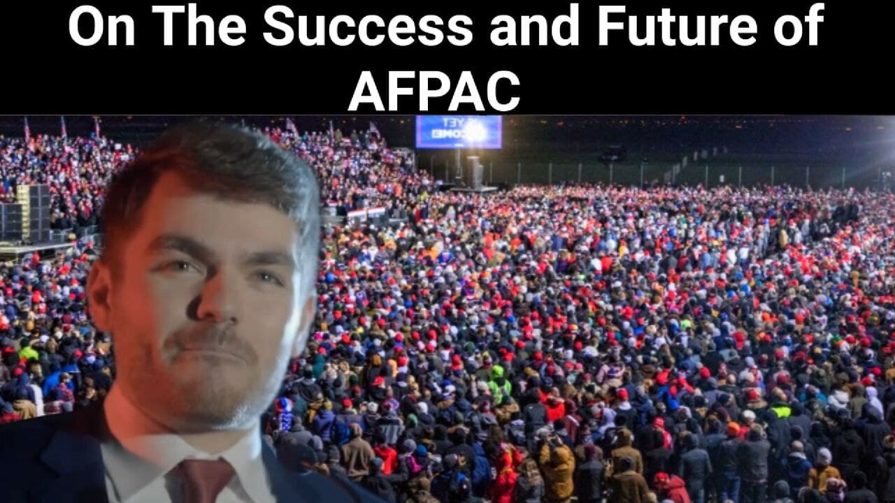 Nick Fuentes || On The Success and Future of AFPAC