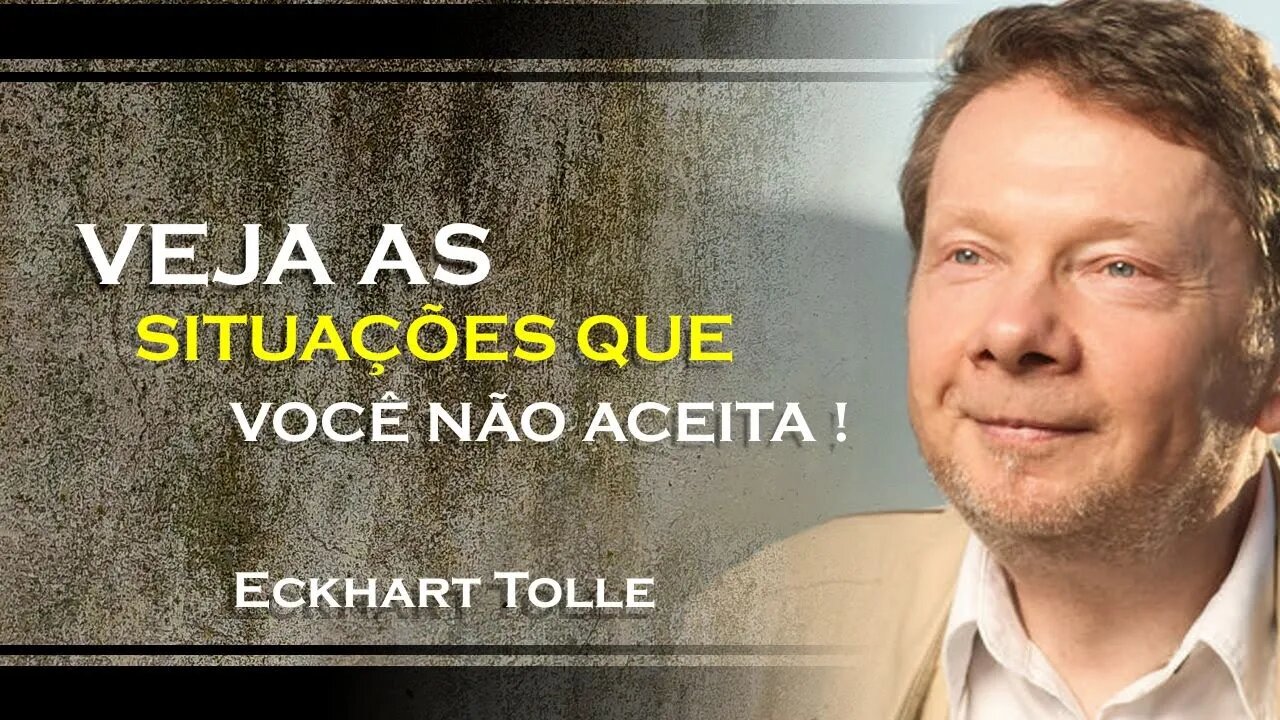 COMO LIDAR COM SITUAÇÕES QUE VOCÊ NÃO ACEITA, ECKHART TOLLE DUBLADO 2023