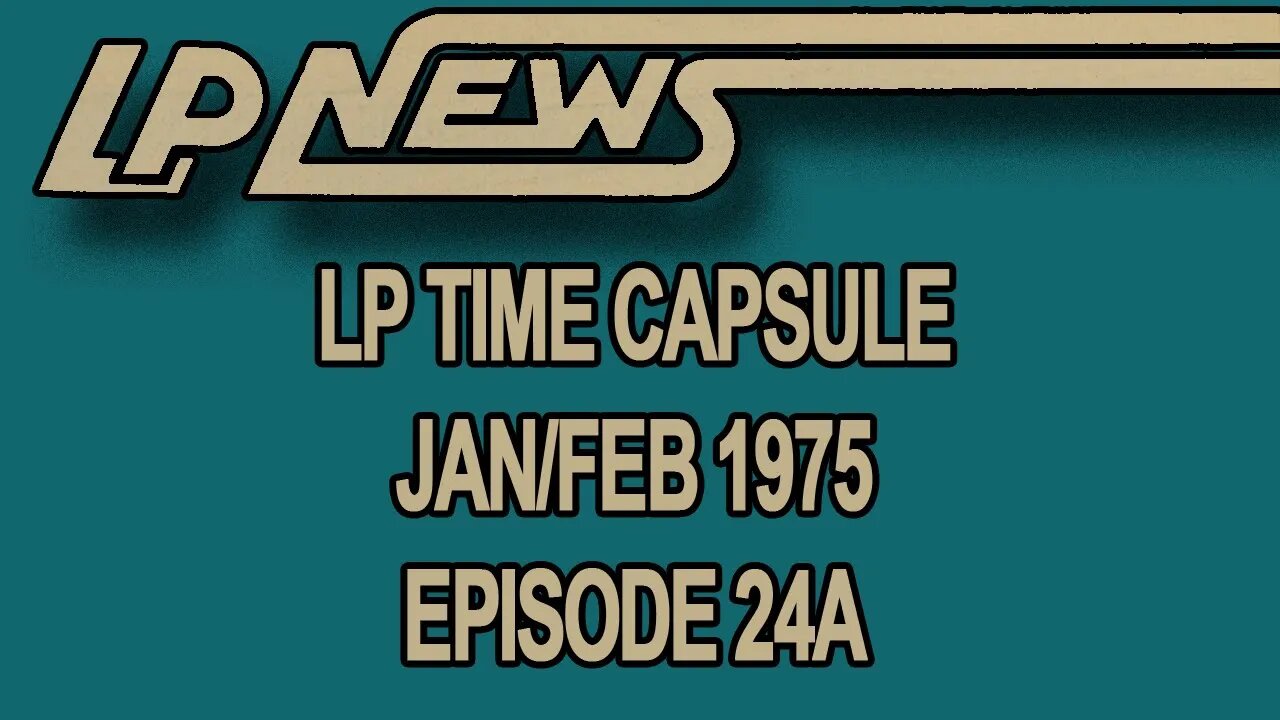 LP Time Capsule Jan/Feb 1975 Episode 24A