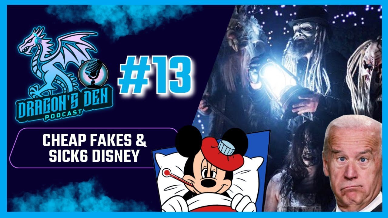 Cheap Fakes & Sick6 Disney | Episode #13 - The Dragon's Den Podcast