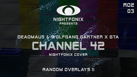 deadmau5 & Wolfgang Gartner x GTA- Channel 42 (Nightfonix Cover)