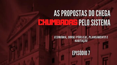 As Propostas do Chega CHUMBADAS pelo sistema | Episódio 7