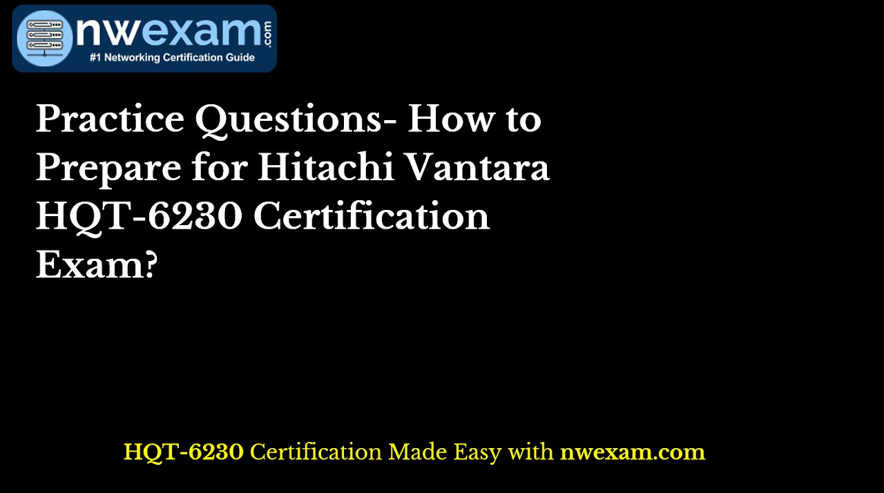 Practice Questions- How to Prepare for Hitachi Vantara HQT-6230 Certification Exam?