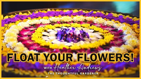 How to Make Flowers Float 2022 with Heather Andrews