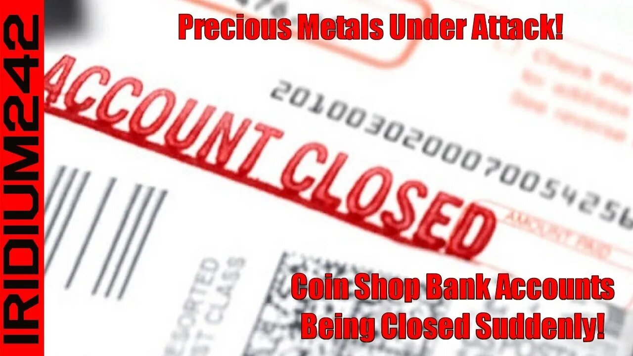 They Are Really Doing This! Coin Shop Bank Accounts Suddenly Shut Down With No Reason Given!