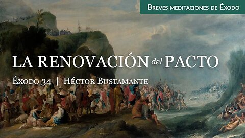 La renovación del pacto (Éxodo 34) - Héctor Bustamante