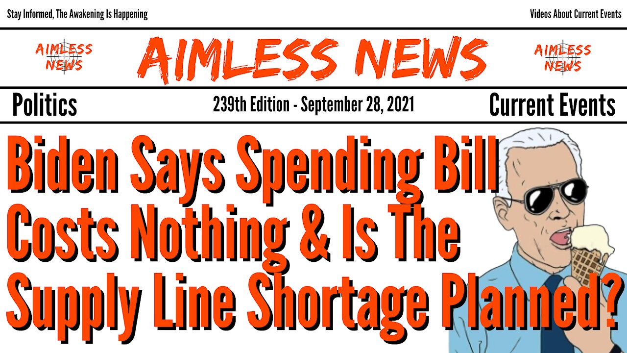 Biden Says Spending Bill Costs Nothing & Is The Supply Line Shortage Planned?