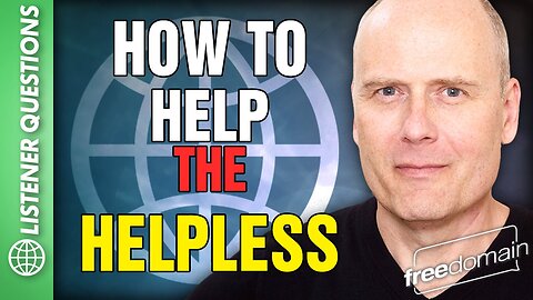 How to Help the Helpless!