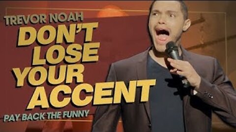‘’Don’t lose your accent/ learning accent’’ - Trevor Noah (pay back the funny)