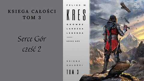 Feliks W. Kres Księga całości Tom 3 Grombelardzka Legenda Serce gór część 2