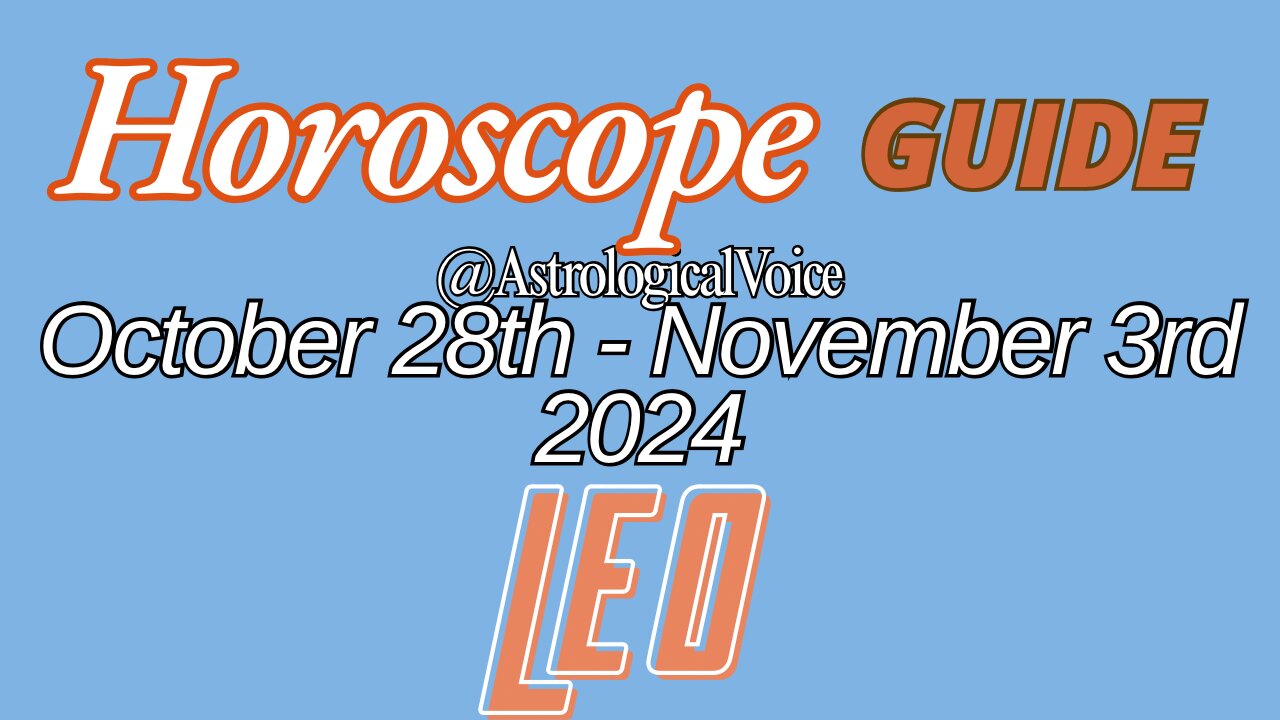 Leo October 28-November 3 Horoscope Guide