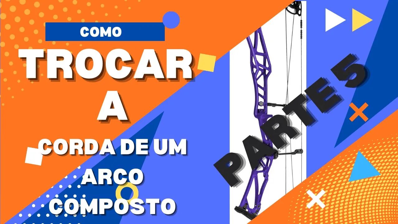 Como Trocar a Corda de um Arco Composto V5