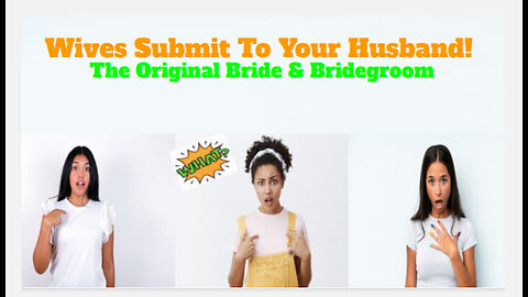 "Wives Submit To Your Husbands: The Original Bride & Bridegroom"