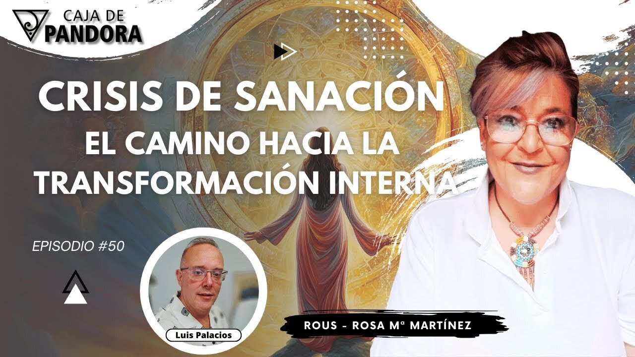 Crisis de Sanación: El camino hacia la Transformación Interna con Rosa Mª Martínez