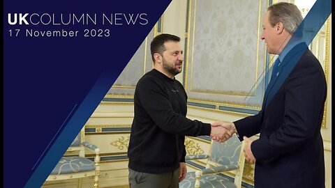 UK Column News - 17th November 2023