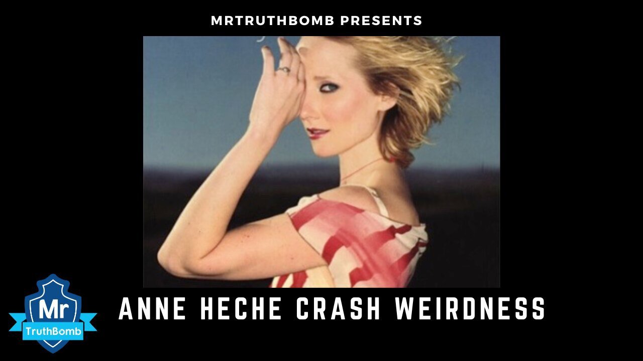 ANNE HECHE CRASH WEIRDNESS - By MrTruthBomb.