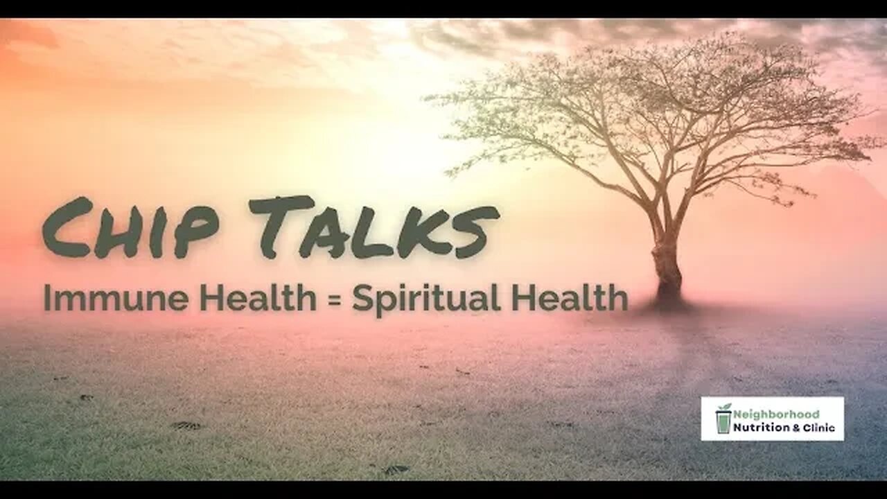 Chip Talks: Immune Health = Spiritual Health Part 1