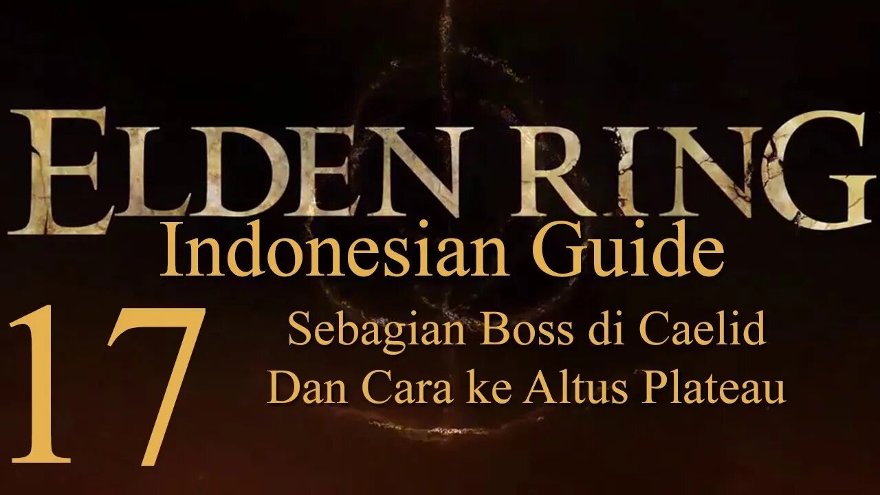 Elden Ring, 100% Newbie Indonesian Guide, Part 17 - Sebagian Boss Di Caelid, Jalan Ke Altus Plateau