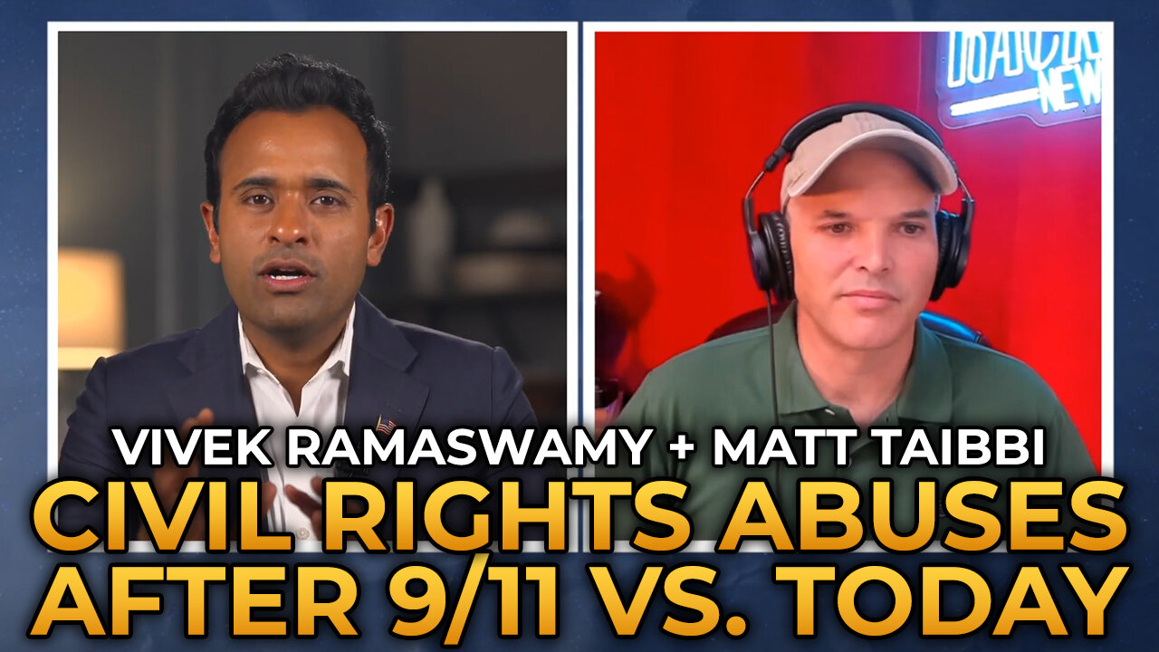 Vivek Ramaswamy and Matt Taibbi - Civil Rights Abuses After 9/11 vs. Today