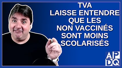 TVA laisse entendre que les non vaccinés sont moins scolarisés