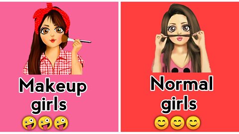 Makeup girls VS Normal girls