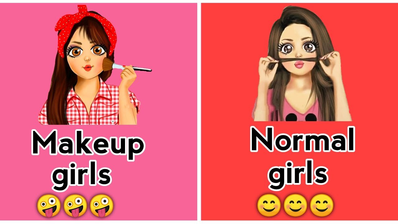 Makeup girls VS Normal girls