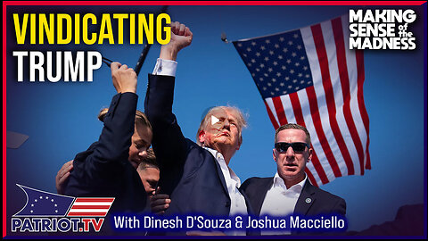 Has Trump Been Vindicated? Dinesh D'Souza Tells All