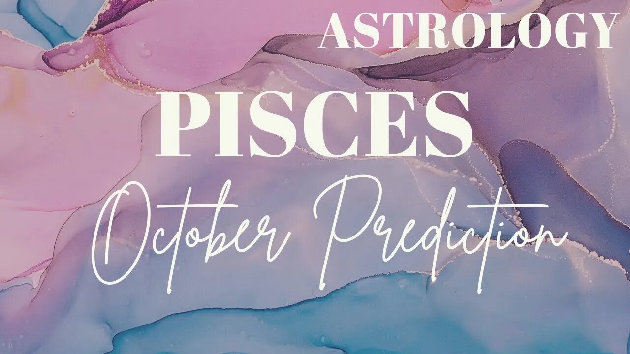 PISCES October Astrology Predictions