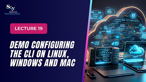 19. DEMO Configuring the CLI on Linux, Windows and Mac | Skyhighes | Cloud Computing