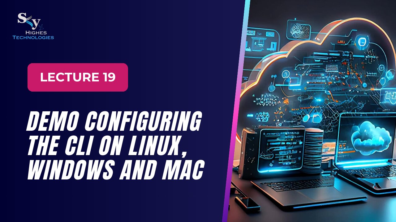 19. DEMO Configuring the CLI on Linux, Windows and Mac | Skyhighes | Cloud Computing