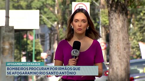 Afogamento em Naque: Bombeiros procuram por irmãos que se afogaram no Rio Santo Antônio.